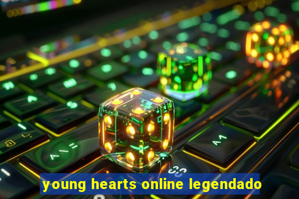 young hearts online legendado